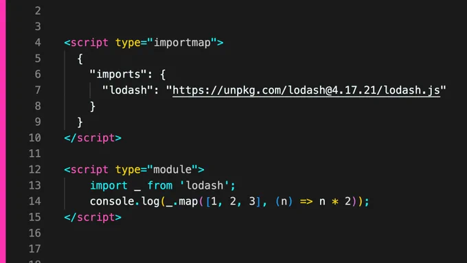 


<script type="importmap">
  {
    "imports": {
      "lodash": "https://unpkg.com/lodash@4.17.21/lodash.js"
    }
  }
</script>

<script type="module">
    import _ from 'lodash';
    console.log(_.map([1, 2, 3], (n) => n * 2));
</script>
