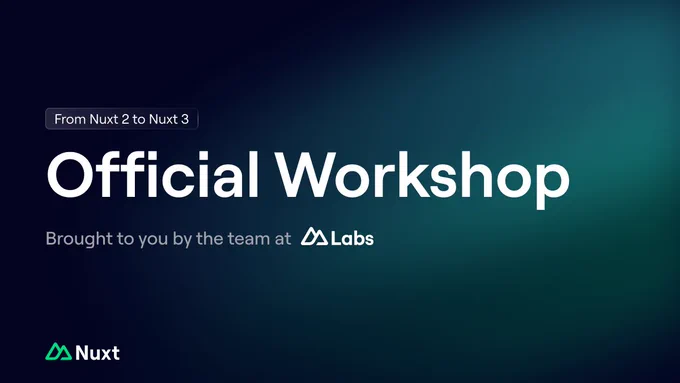 Our fist official Nuxt workshop is out, from Nuxt 2 to Nuxt 3.