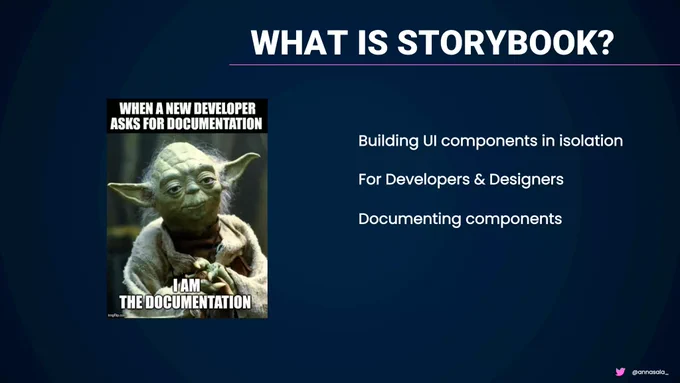 What is Storybook?

Building UI components in isolation

For developers & designers

Documenting components
