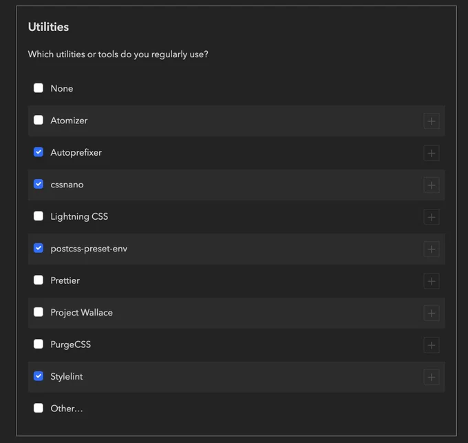 Screenshot of the State of CSS survey, with all the tools I use ticked :

- Autoprefixer
- CSSNano
- PostCSS Preset Env
- Stylelint