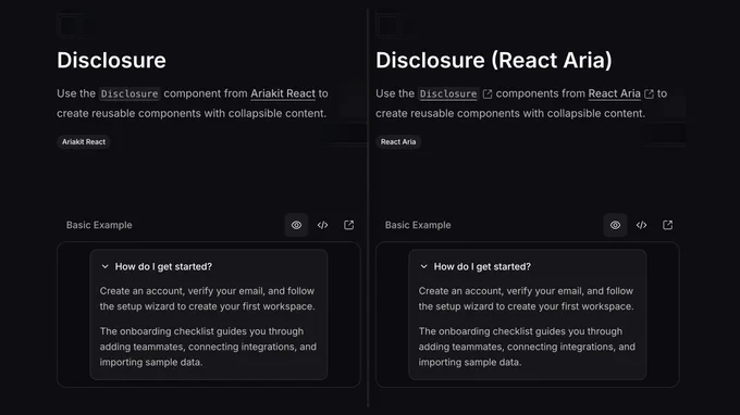 Dark‑mode split view of two documentation pages. Left: “Disclosure” for Ariakit React; right: “Disclosure (React Aria).” Each page has an intro sentence about using the Disclosure component to build collapsible content, a pill tag (“Ariakit React” or “React Aria”), and a “Basic Example” card showing an expanded disclosure titled “How do I get started?” with two paragraphs. Small action icons (preview eye, code, external) sit above the example on both sides.