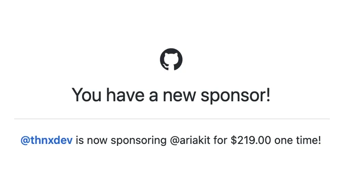 Screenshot of a GitHub Sponsors message with the Octocat logo and the headline “You have a new sponsor!” The line below says “@thnxdev is now sponsoring @ariakit for $219.00 one time!”