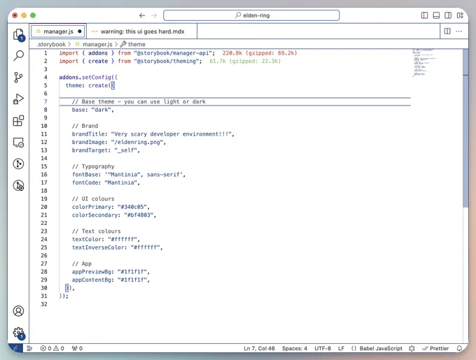 import { addons } from "@storybook/manager-api";
import { create } from "@storybook/theming";

addons.setConfig({
  theme: create({

    // Base theme - you can use light or dark
    base: "dark",

    // Brand
    brandTitle: "Very scary developer environment!!!",
    brandImage: "/eldenring.png",
    brandTarget: "_self",

    // Typography
    fontBase: '"Mantinia", sans-serif',
    fontCode: "Mantinia",

    // UI colours
    colorPrimary: "#340c05",
    colorSecondary: "#bf4803",

    // Text colours
    textColor: "#ffffff",
    textInverseColor: "#ffffff",

    // App
    appPreviewBg: "#1f1f1f",
    appContentBg: "#1f1f1f",
  }),
});