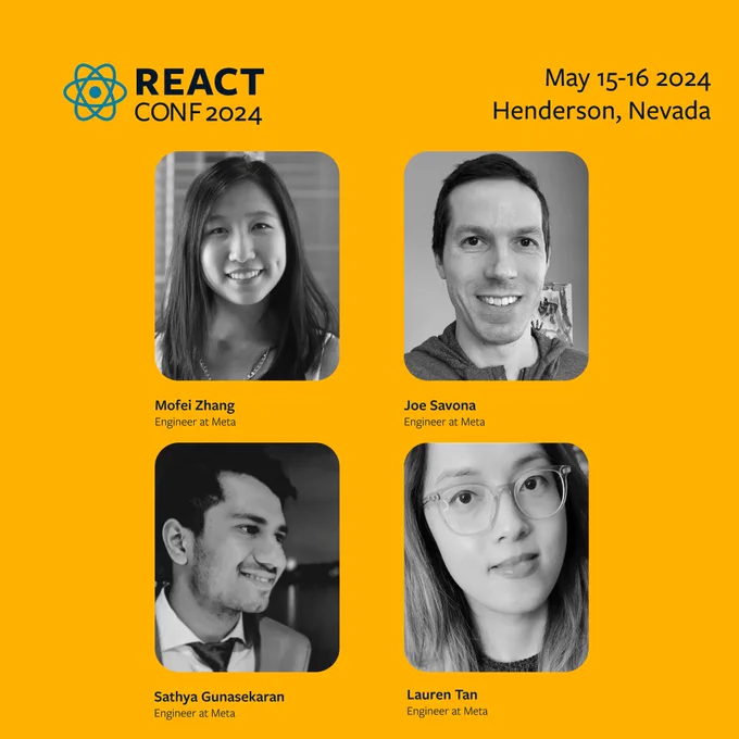 Headshots of React Conf speakers Mofei Zhang, Joe Savona, Sathya Gunasekaran, and Lauren Tan