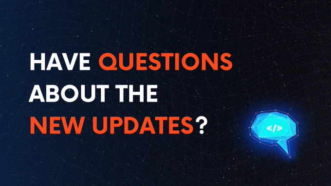 have questions about the new updates?