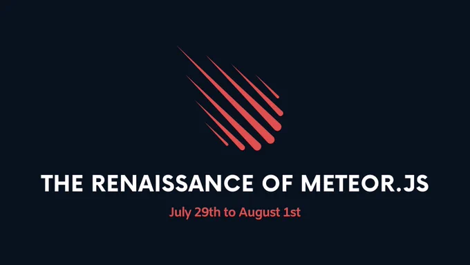The Renaissance of Meteor.js - July 29th to August 1st