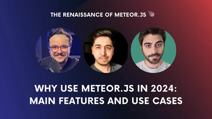 The Renaissance of Meteor.js - Why use Meteor.js in 2024:
Main features and Use Cases