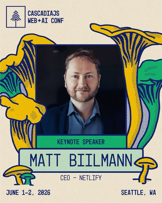CascadiaJS Web + AI Conference. Keynote speaker. Matt Biilmann. CEO - Netlify. June 1 - 2, 2026. Seattle, WA.