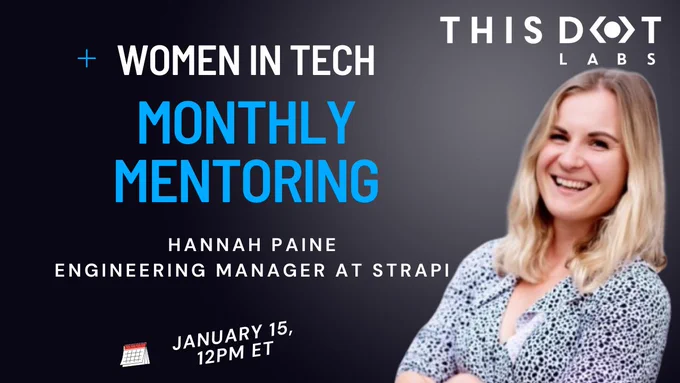 Promotional image for a Women in Tech Monthly Mentoring session hosted by This Dot Labs. Features Hannah Paine, Engineering Manager at Strapi, with the event scheduled for January 15 at 12 PM ET. The design includes bold text and a smiling portrait of Hannah on a dark gradient background.