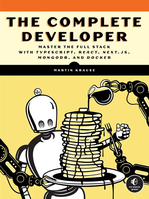 The Complete Developer: Master the Full Stack with TypeScript, React, Next.js, MongoDB, and Docker book cover