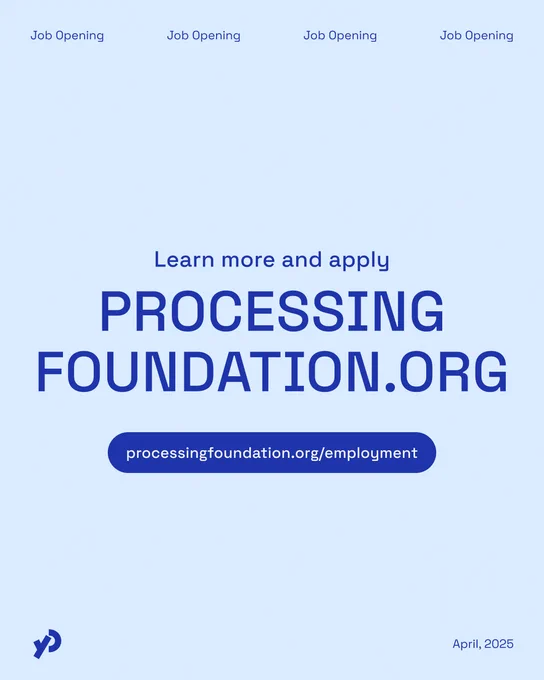 Learn more and apply at processingfoundation.org/employment
