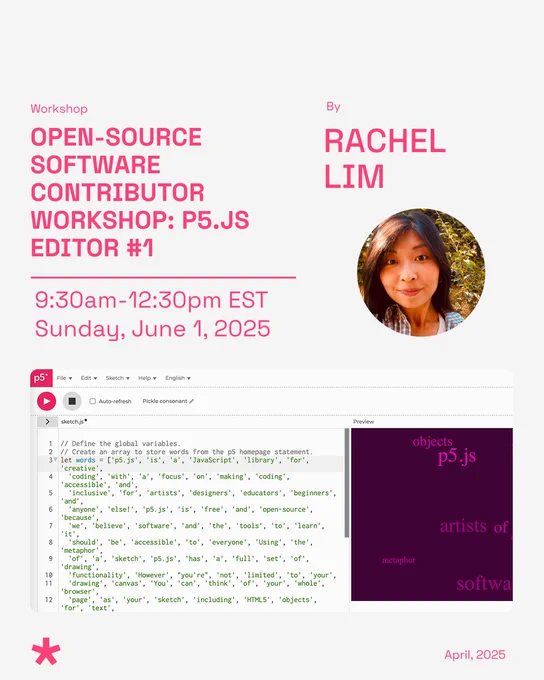 Open-source software contributor workshop: p5.js Editor #1, led by Rachel Lim on June 1, 2025. The flyer includes session details, time, and a photo of Rachel Lim, along with visual elements like code snippets and artistic motifs.