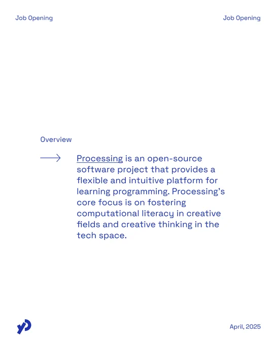 Processing is an open-source software project aimed at enhancing computational literacy and creative thinking in technology. Header: 'Job Opening' and Title: 'Overview,' with a brief description of Processing. Dated April 2025.

