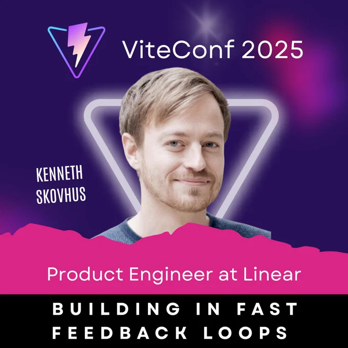 ViteConf 2025 speaker card of Kenneth Skovhus, a product engineer at Linear. He will talk about "Building in fast feedback loops" and will walk through the systems that enable such fast loops and the challenges they've faced keeping it as Linear scaled.