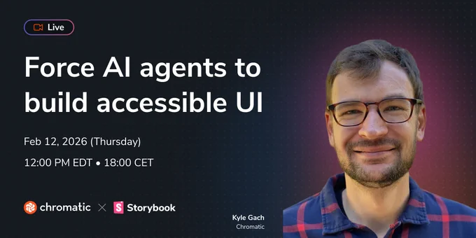 Force AI agents to build accessible UI Chromatic webinar