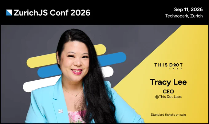 Promotional graphic for ZurichJS Conf 2026 featuring Tracy Lee, CEO of This Dot Labs. The design includes a portrait of Tracy Lee wearing a light blue blazer and smiling against a gray background with blue, yellow, and white geometric accents. The right side highlights her name, title, and company alongside the This Dot Labs logo. Event details at the top read: ZurichJS Conf 2026, September 11, 2026, at Technopark Zurich. A note at the bottom states that standard tickets are on sale.
